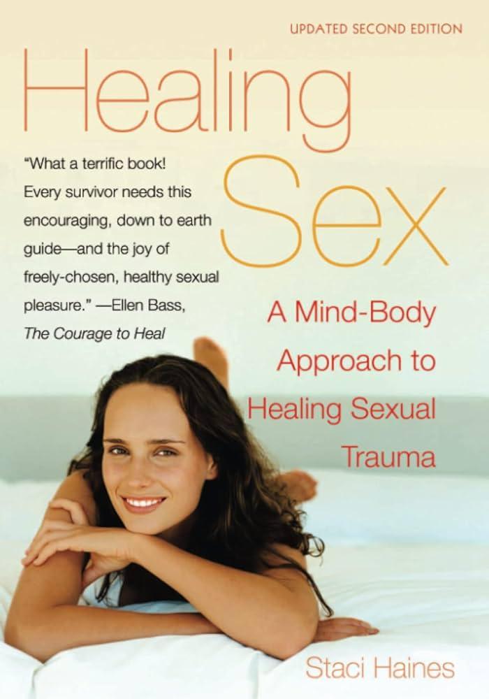 Healing Sex A Mind Body Approach To Healing Sexual Trauma Staci Haines Floravi